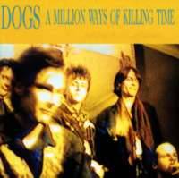 Dogs (FRA) : A Million Ways Of Killing Time